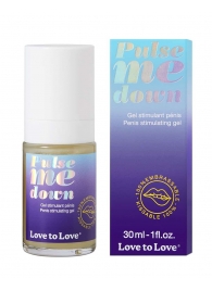 Стимулирующий гель для пениса Pulse Me Down - 30 мл. - Love to Love - купить с доставкой в Димитровграде