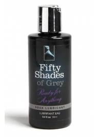 Лубрикант на водной основе Ready for Anything Aqua Lubricant - 100 мл. - Fifty Shades of Grey - купить с доставкой в Димитровграде